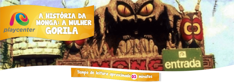 TBT: Monga – A Mulher Gorila do Playcenter - Blog do Grupo Playcenter ...